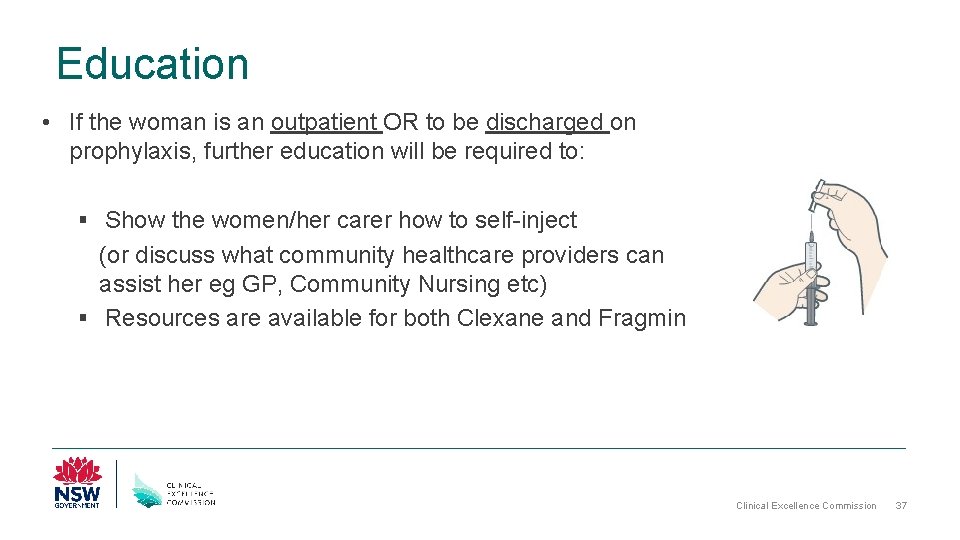 Education • If the woman is an outpatient OR to be discharged on prophylaxis,