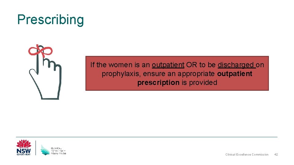 Prescribing If the women is an outpatient OR to be discharged on prophylaxis, ensure