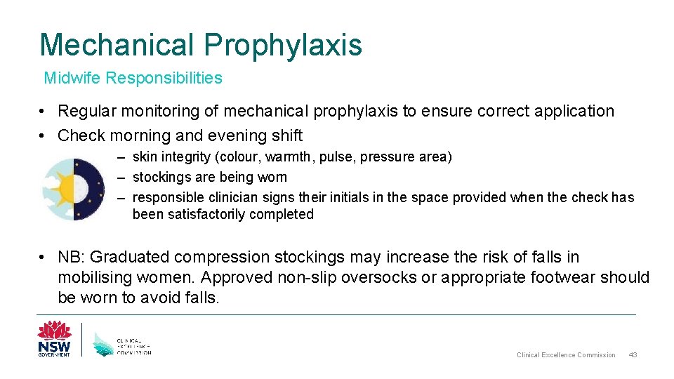 Mechanical Prophylaxis Midwife Responsibilities • Regular monitoring of mechanical prophylaxis to ensure correct application
