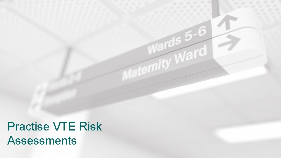 Practise VTE Risk Assessments Clinical Excellence Commission 44 