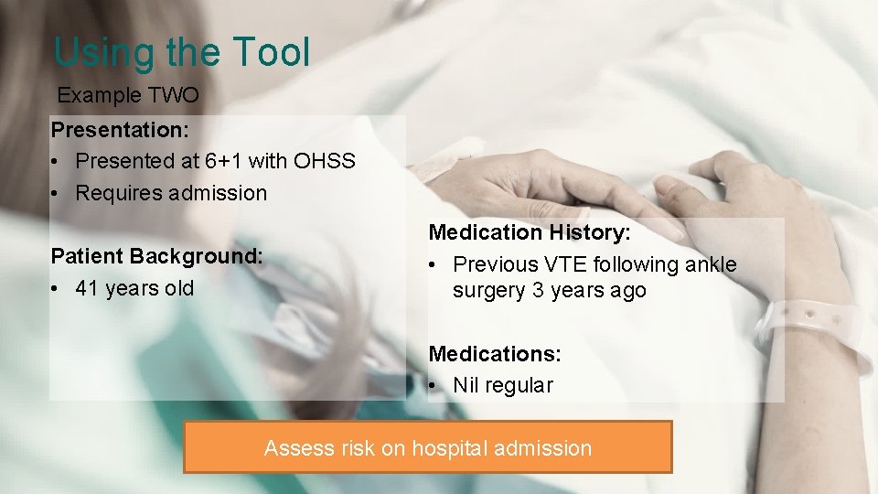 Using the Tool Example TWO Presentation: • Presented at 6+1 with OHSS • Requires