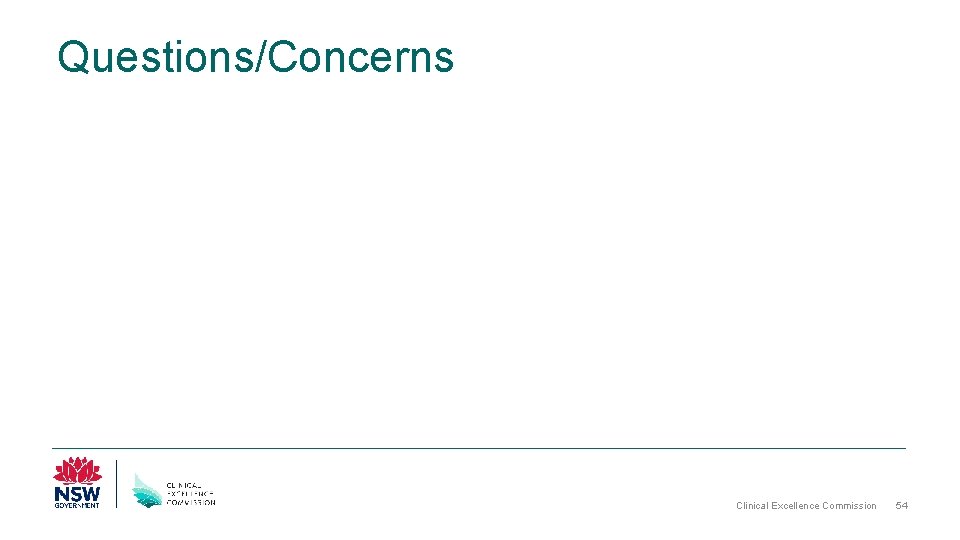 Questions/Concerns Clinical Excellence Commission 54 