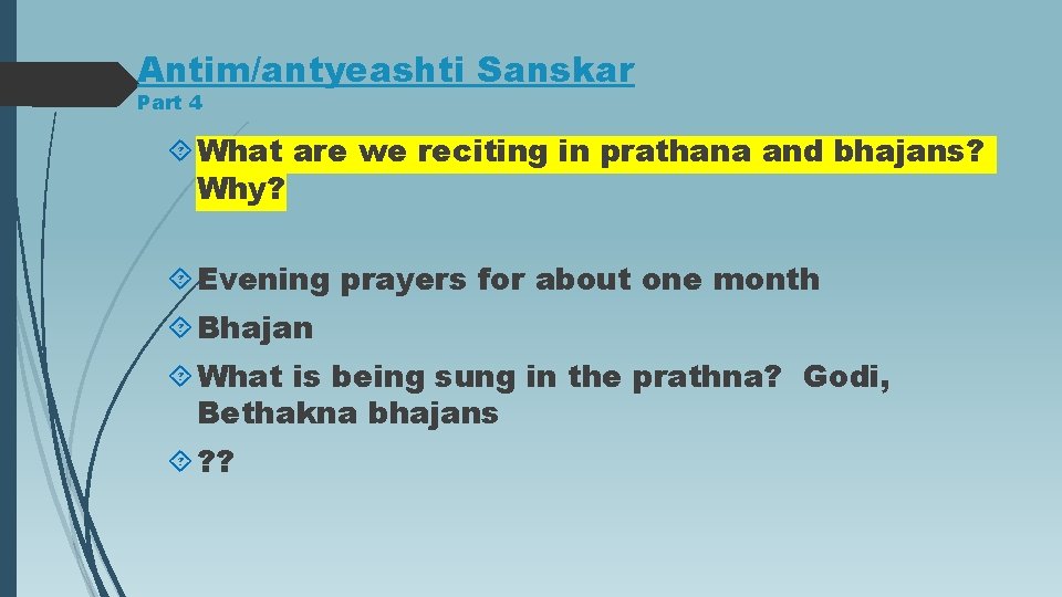 Antim/antyeashti Sanskar Part 4 What are we reciting in prathana and bhajans? Why? Evening