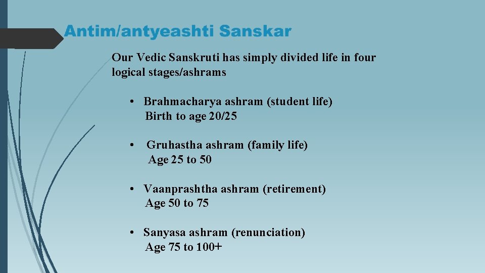 Our Vedic Sanskruti has simply divided life in four logical stages/ashrams • Brahmacharya ashram