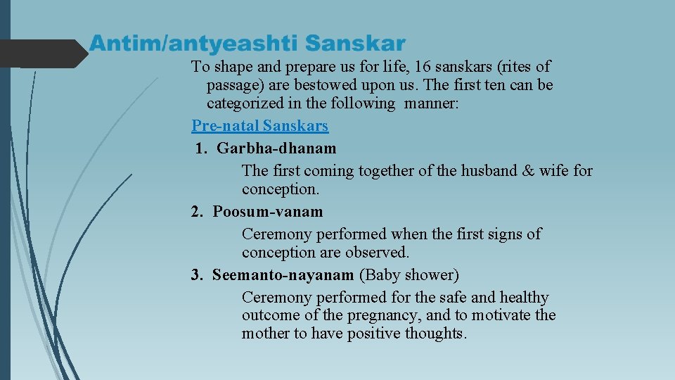 To shape and prepare us for life, 16 sanskars (rites of passage) are bestowed