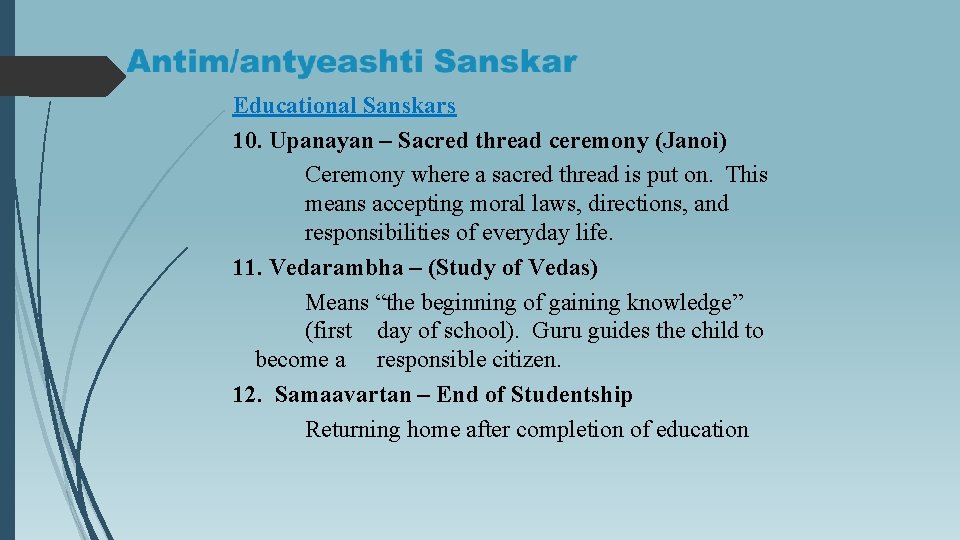 Educational Sanskars 10. Upanayan – Sacred thread ceremony (Janoi) Ceremony where a sacred thread