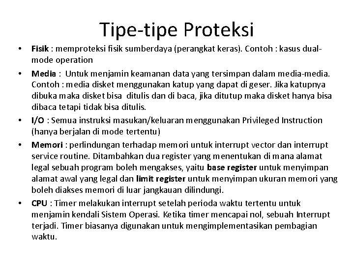 Tipe-tipe Proteksi • • • Fisik : memproteksi fisik sumberdaya (perangkat keras). Contoh :