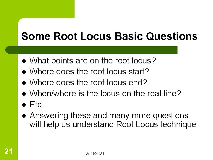 Some Root Locus Basic Questions l l l 21 What points are on the