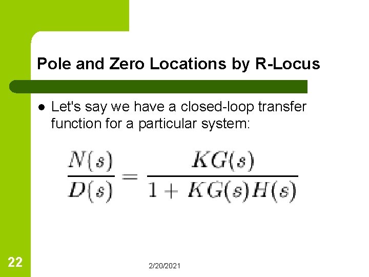 Pole and Zero Locations by R-Locus l 22 Let's say we have a closed-loop