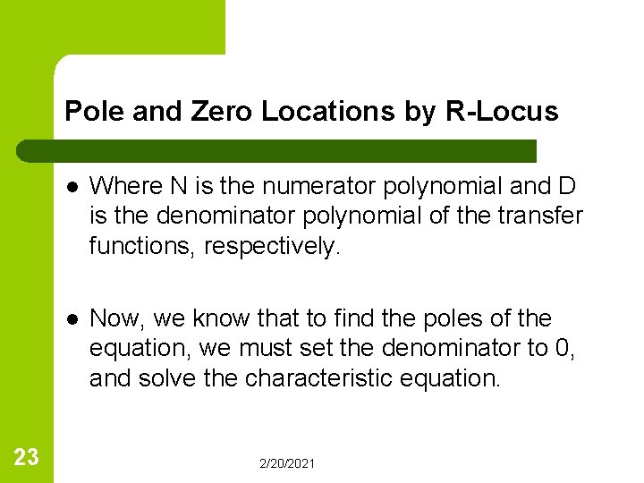 Pole and Zero Locations by R-Locus 23 l Where N is the numerator polynomial