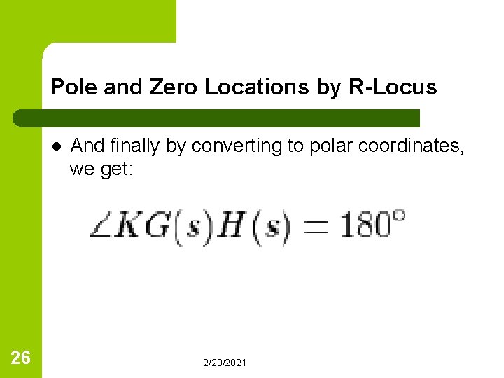 Pole and Zero Locations by R-Locus l 26 And finally by converting to polar