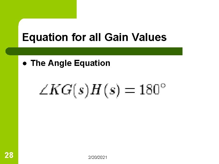 Equation for all Gain Values l 28 The Angle Equation 2/20/2021 