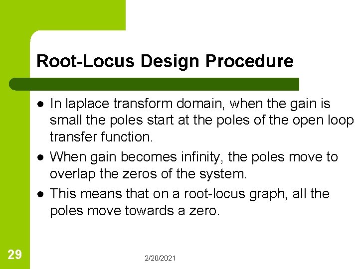 Root-Locus Design Procedure l l l 29 In laplace transform domain, when the gain