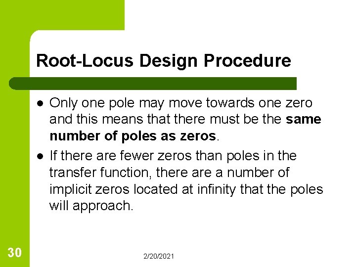 Root-Locus Design Procedure l l 30 Only one pole may move towards one zero