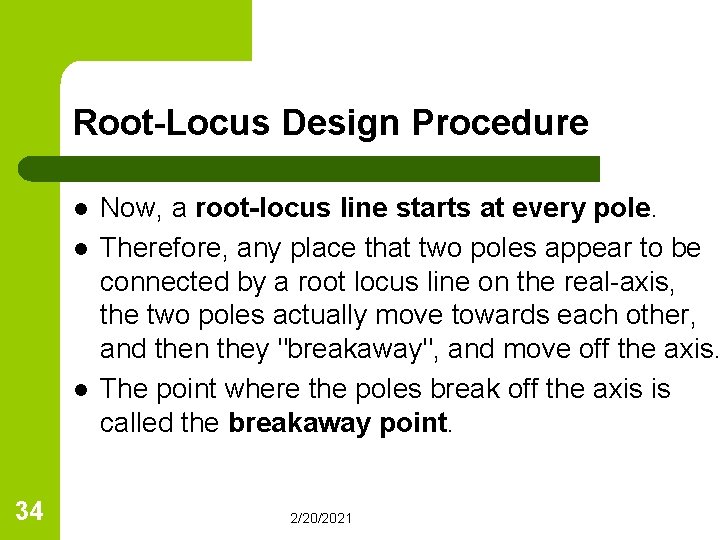 Root-Locus Design Procedure l l l 34 Now, a root-locus line starts at every
