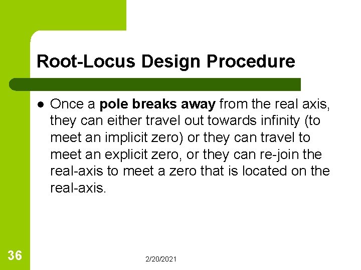 Root-Locus Design Procedure l 36 Once a pole breaks away from the real axis,