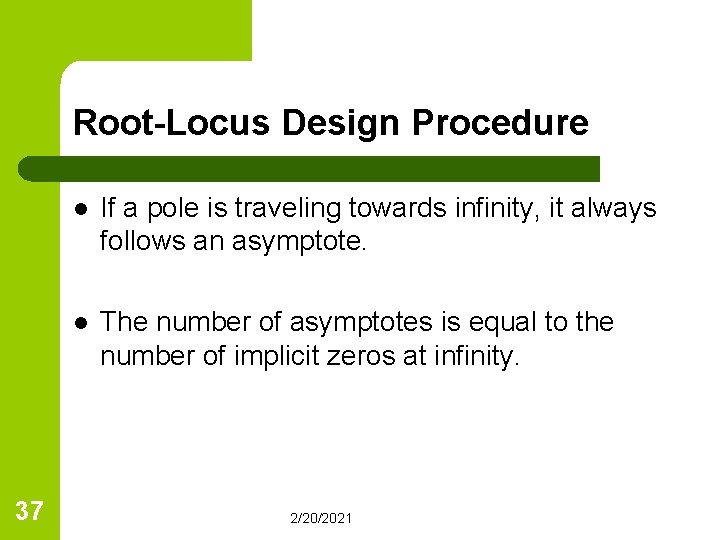 Root-Locus Design Procedure 37 l If a pole is traveling towards infinity, it always