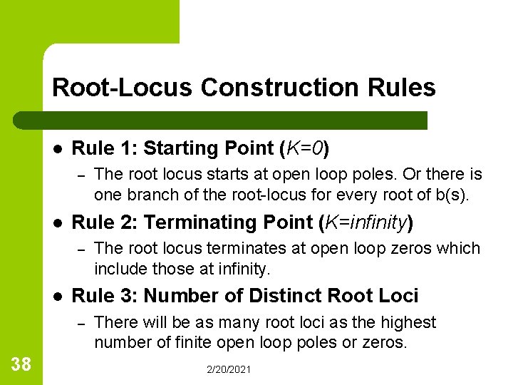 Root-Locus Construction Rules l Rule 1: Starting Point (K=0) – l Rule 2: Terminating