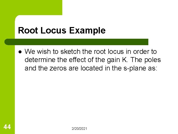 Root Locus Example l 44 We wish to sketch the root locus in order