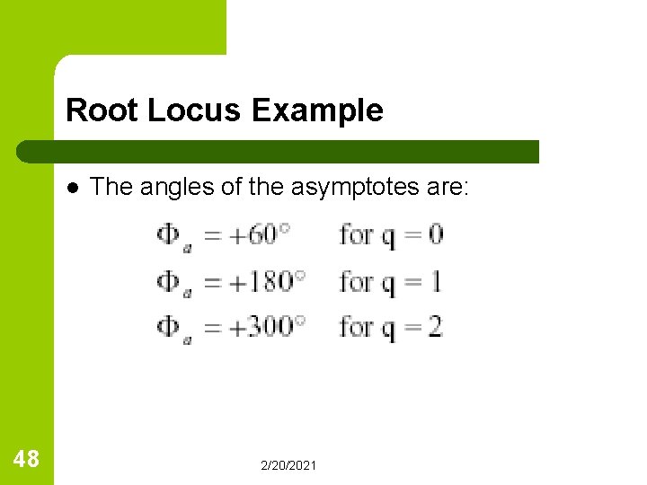 Root Locus Example l 48 The angles of the asymptotes are: 2/20/2021 