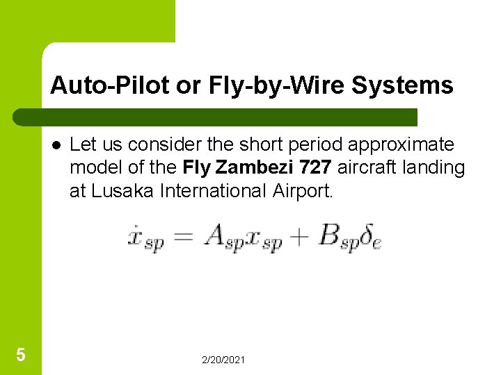 Auto-Pilot or Fly-by-Wire Systems l 5 Let us consider the short period approximate model