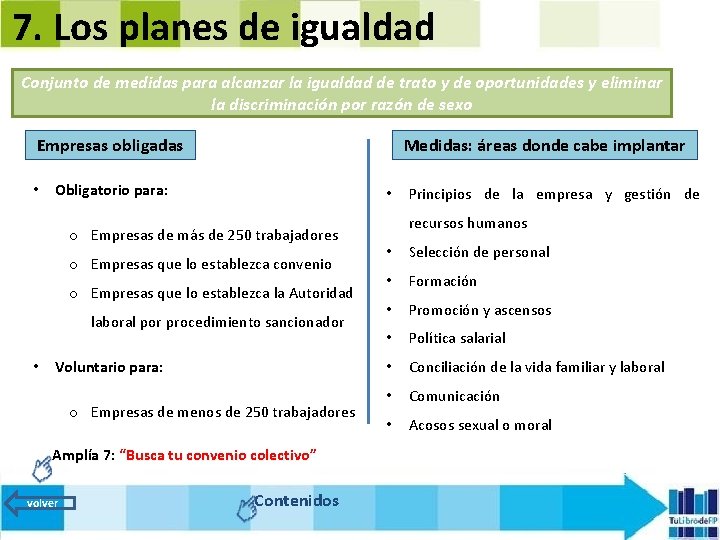 7. Los planes de igualdad Conjunto de medidas para alcanzar la igualdad de trato