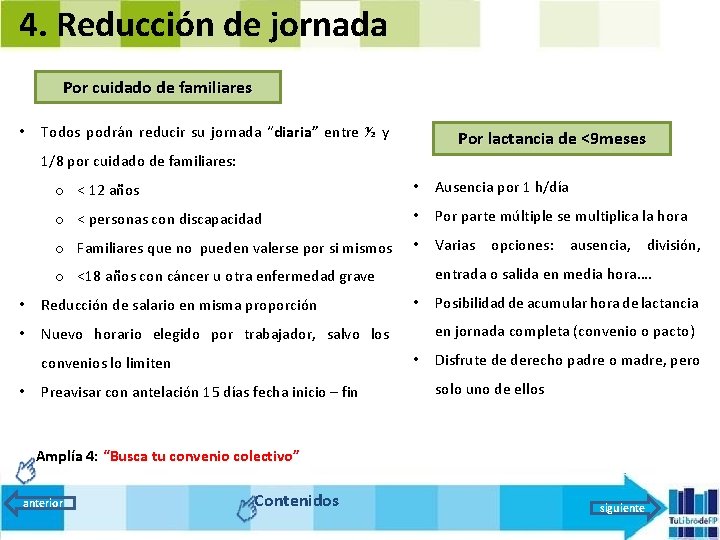 4. Reducción de jornada Por cuidado de familiares • Todos podrán reducir su jornada
