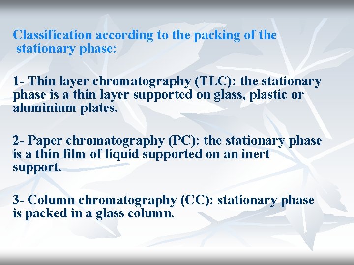 Classification according to the packing of the stationary phase: 1 - Thin layer chromatography