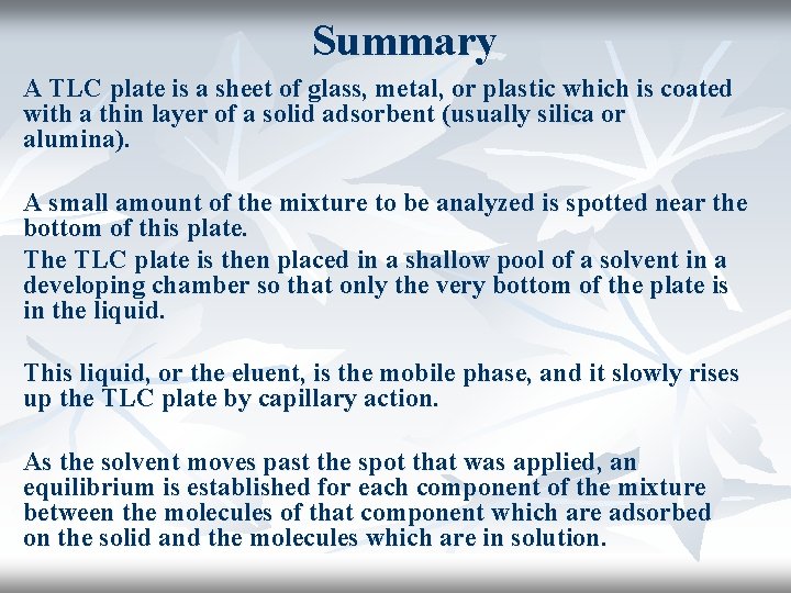 Summary A TLC plate is a sheet of glass, metal, or plastic which is