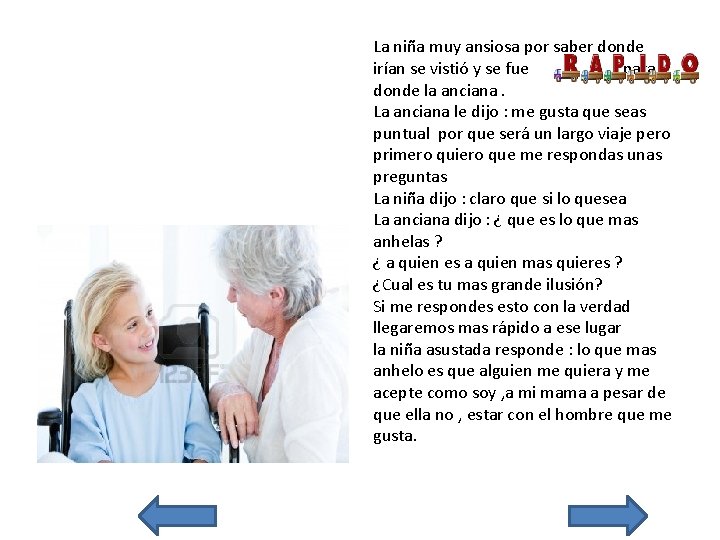 La niña muy ansiosa por saber donde irían se vistió y se fue para