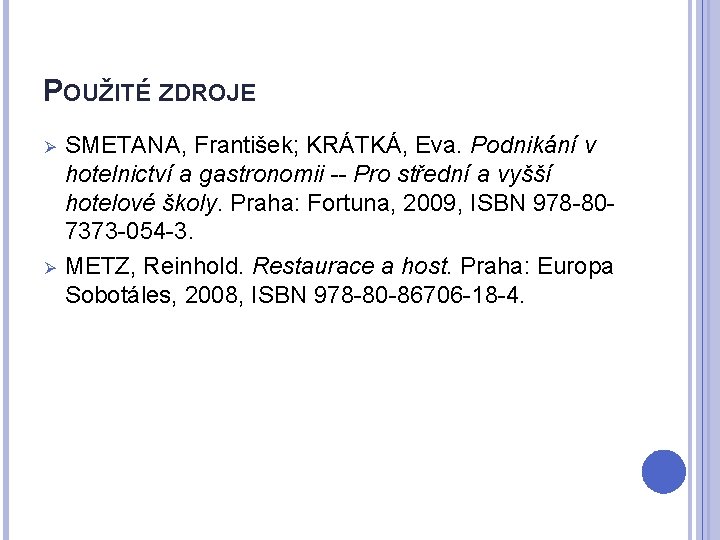 POUŽITÉ ZDROJE Ø Ø SMETANA, František; KRÁTKÁ, Eva. Podnikání v hotelnictví a gastronomii --