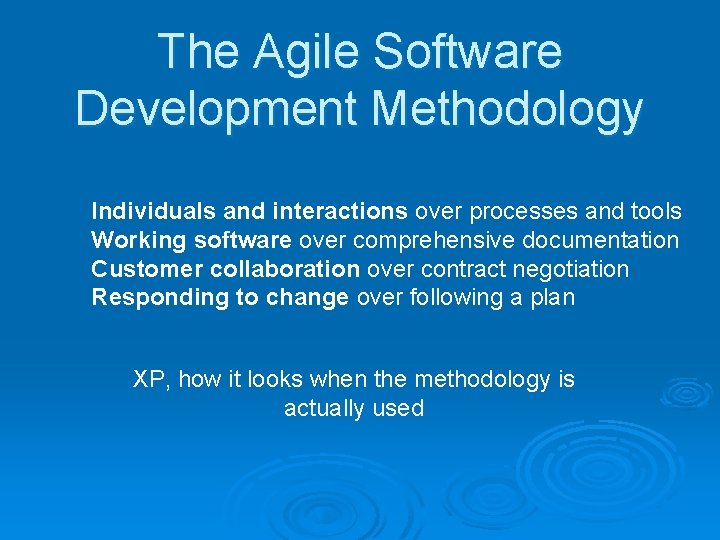 The Agile Software Development Methodology Individuals and interactions over processes and tools Working software