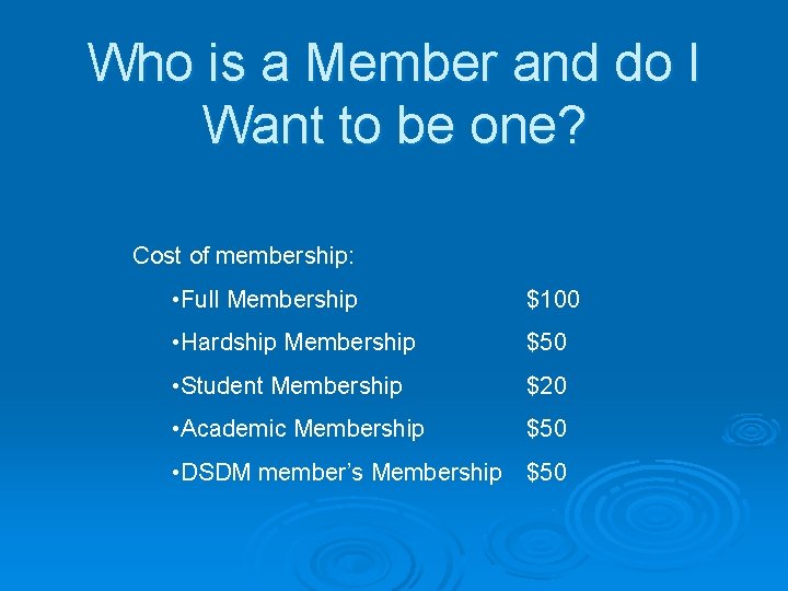 Who is a Member and do I Want to be one? Cost of membership: