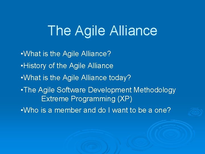 The Agile Alliance • What is the Agile Alliance? • History of the Agile
