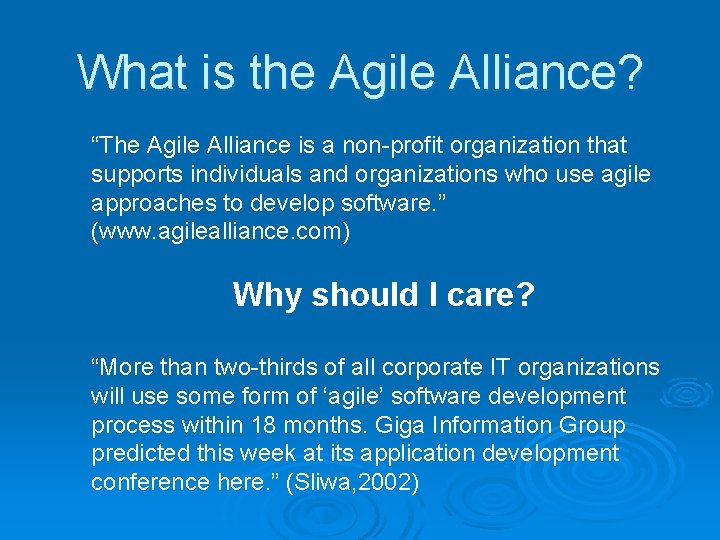 What is the Agile Alliance? “The Agile Alliance is a non-profit organization that supports
