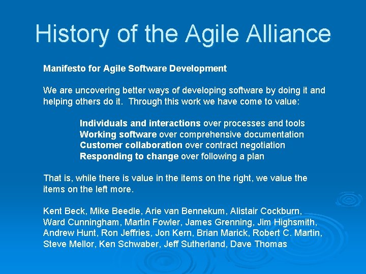 History of the Agile Alliance Manifesto for Agile Software Development We are uncovering better