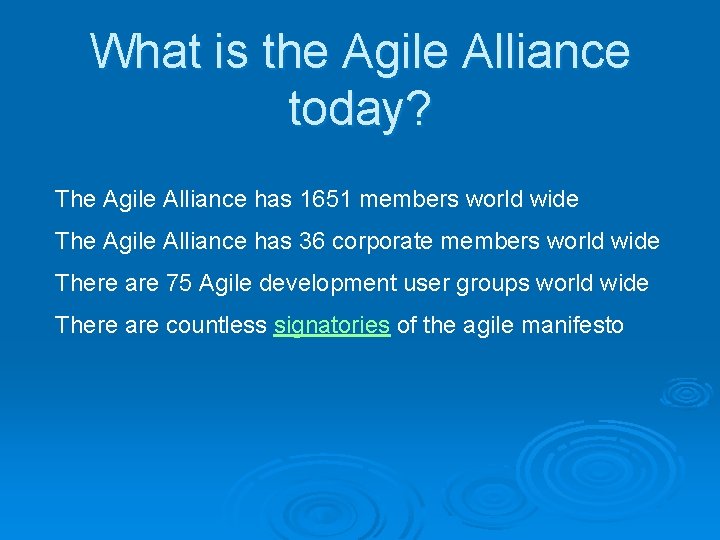 What is the Agile Alliance today? The Agile Alliance has 1651 members world wide