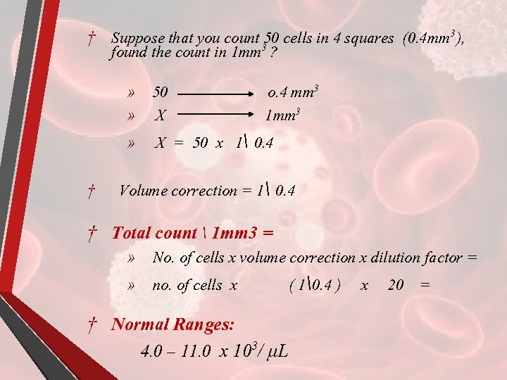 † Suppose that you count 350 cells in 4 squares (0. 4 mm 3),