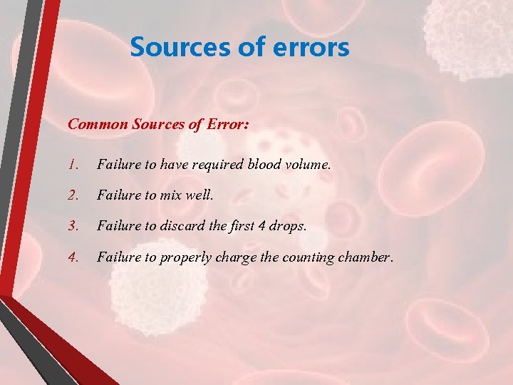 Sources of errors Common Sources of Error: 1. Failure to have required blood volume.