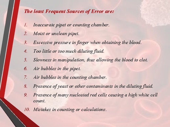 The least Frequent Sources of Error are: 1. 2. 3. 4. 5. 6. 7.