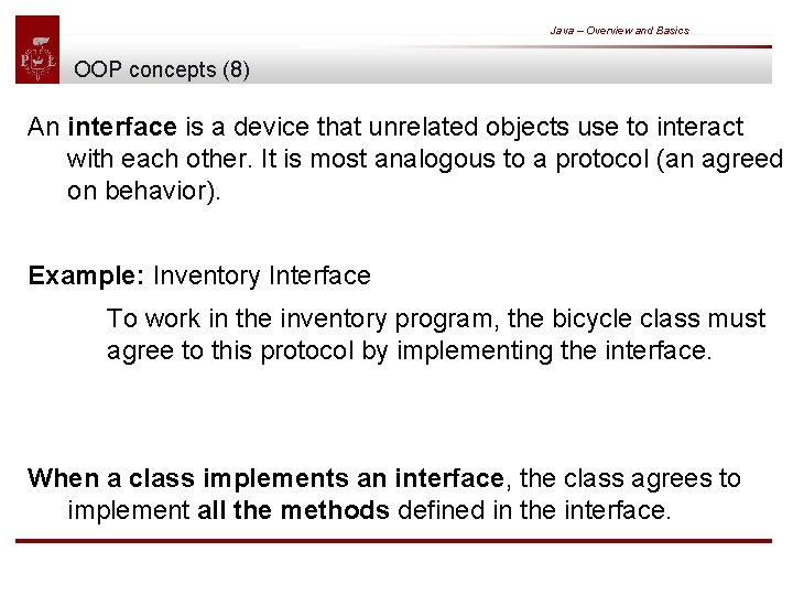 Java – Overview and Basics OOP concepts (8) An interface is a device that
