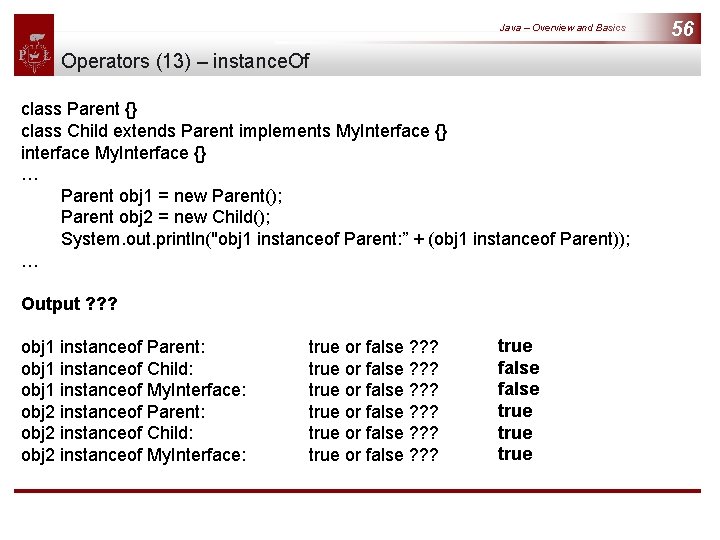 Java – Overview and Basics Operators (13) – instance. Of class Parent {} class