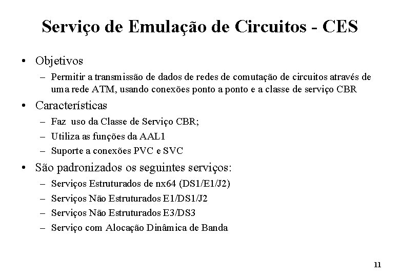 Serviço de Emulação de Circuitos - CES • Objetivos – Permitir a transmissão de