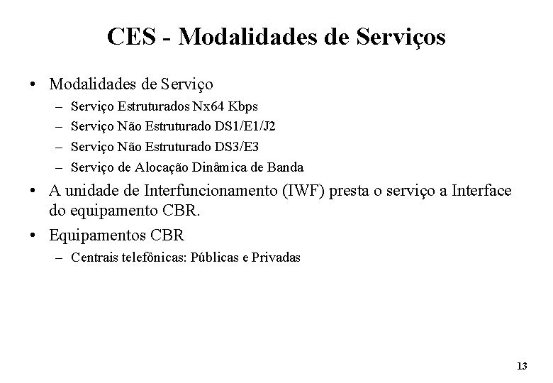 CES - Modalidades de Serviços • Modalidades de Serviço – – Serviço Estruturados Nx