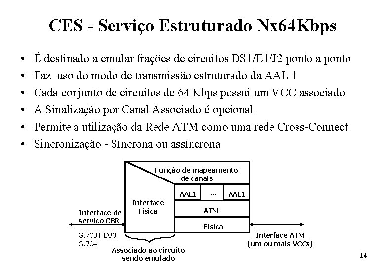 CES - Serviço Estruturado Nx 64 Kbps • • • É destinado a emular