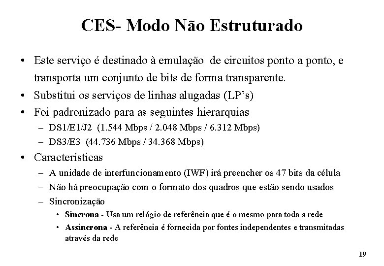 CES- Modo Não Estruturado • Este serviço é destinado à emulação de circuitos ponto