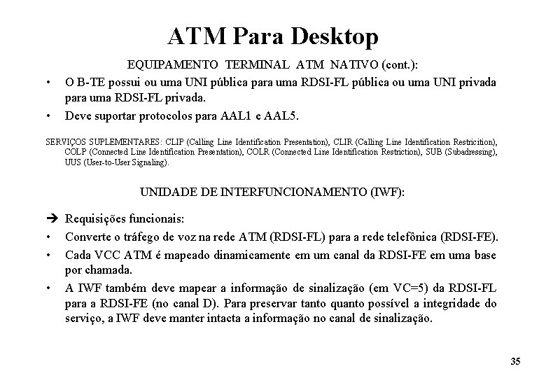 ATM Para Desktop • • EQUIPAMENTO TERMINAL ATM NATIVO (cont. ): O B-TE possui