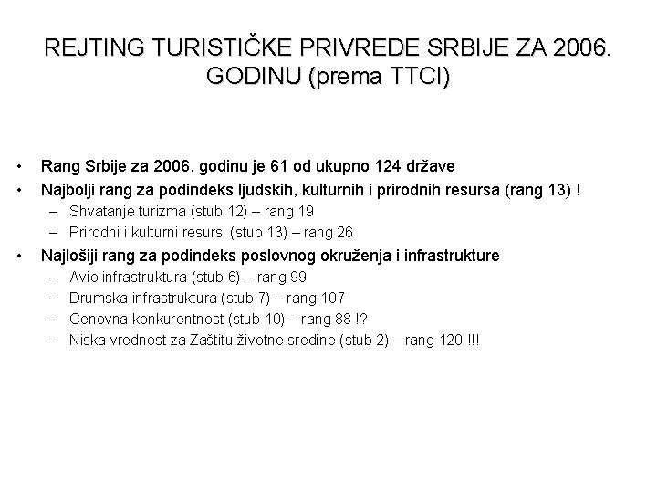 REJTING TURISTIČKE PRIVREDE SRBIJE ZA 2006. GODINU (prema TTCI) • • Rang Srbije za