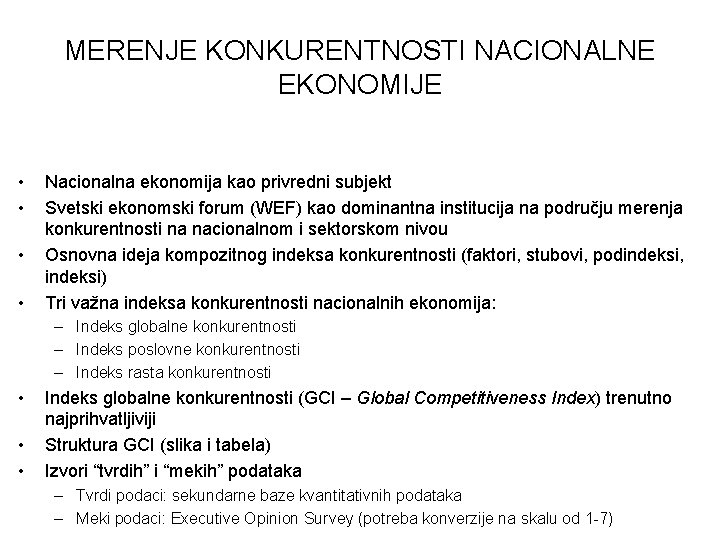 MERENJE KONKURENTNOSTI NACIONALNE EKONOMIJE • • Nacionalna ekonomija kao privredni subjekt Svetski ekonomski forum