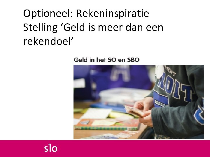 Optioneel: Rekeninspiratie Stelling ‘Geld is meer dan een rekendoel’ 